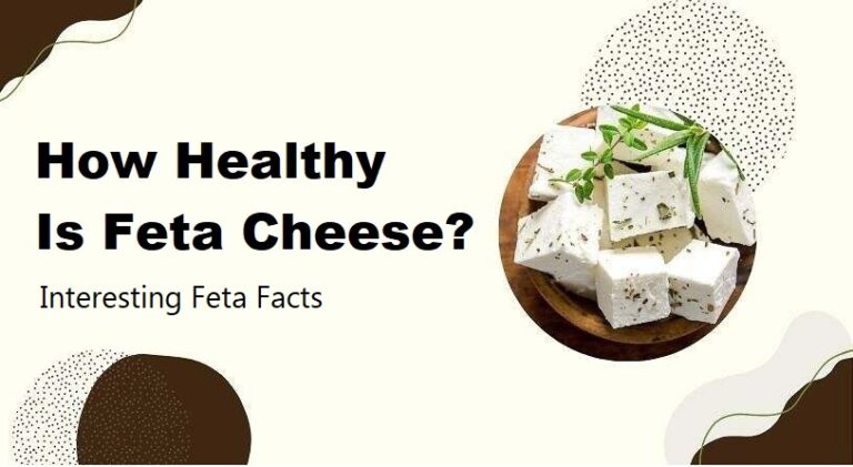 How Healthy Is Feta Cheese? Interesting Feta Facts