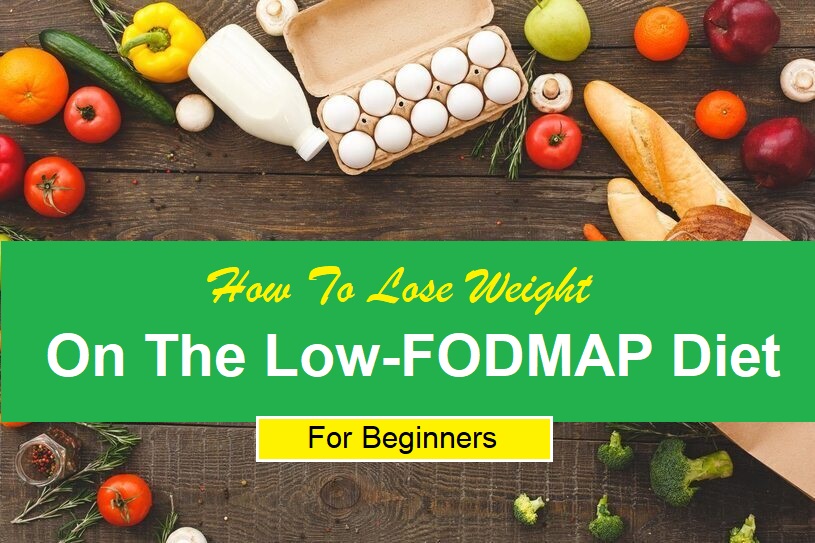 How-To-Lose-Weight-On-The-Low-FODMAP-Diet