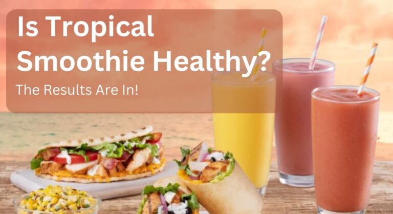 Is Tropical Smoothie Healthy? The Results Are In