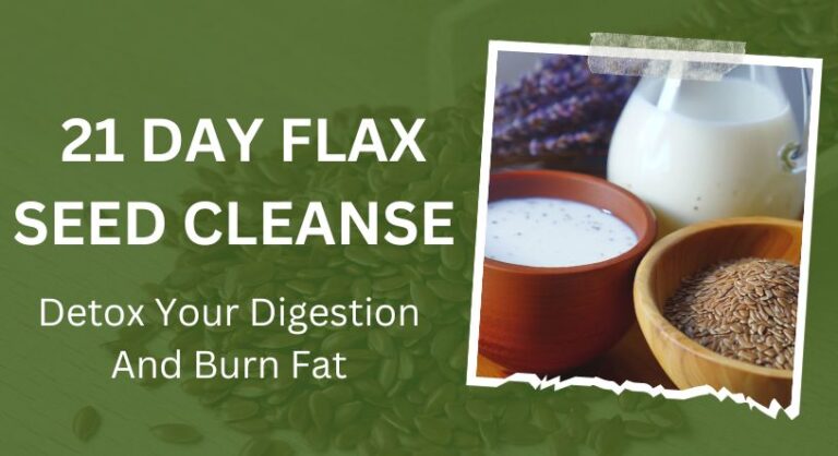 21-Day Flaxseed Cleanse – Detox Your Digestion And Burn Fat