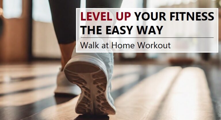 Level Up Your Fitness The Easy Way: Walk at Home Workout 